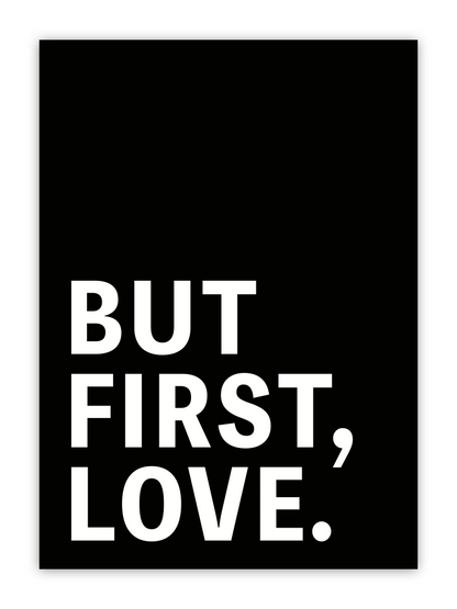 huisjevansanne poster zwart wit met tekst but first love