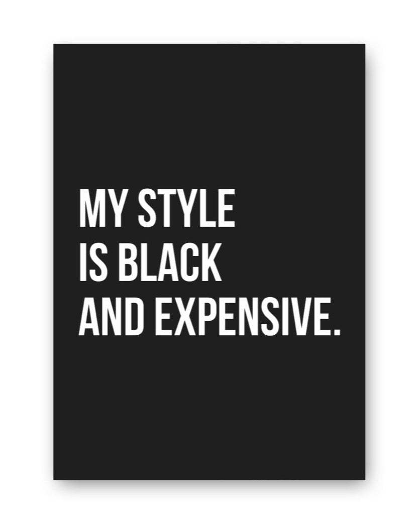 huisjevansanne poster zwart wit met tekst my style is black and expensive